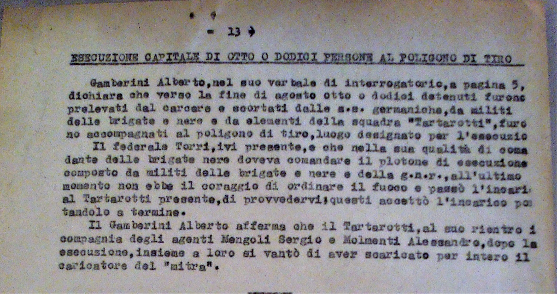 La sintesi della testimonianza di A. Gamberini, allegata al verbale dell'interrogatorio di Renato Tartarotti, nel fascicolo a lui dedicato, presso l'Archivio di Stato di Bologna.